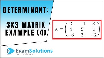 Determinant of a 3x3 matrix Example (4)  : ExamSolutions Maths Revision