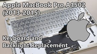 MacBook Pro 13 A1502 (Late-2013 - Mid-2015) Keyboard Replacement Guide