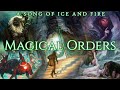 Magical Orders of Ice and Fire - A Game of Thrones