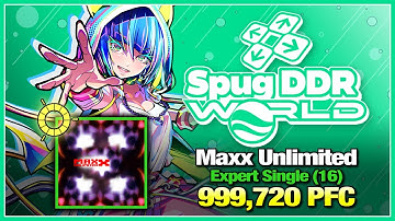 [DDR WORLD] MAXX UNLIMITED (ESP-16) 999,720 PFC