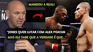 URGENTE🚨 Dana White RESPONDE REPÓRTER e MANDA A REAL sobre LUTA entre Alex Poatan x Jon Jones