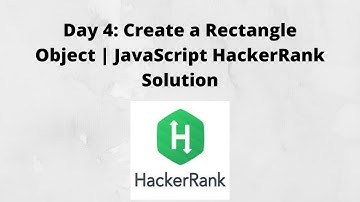 Day 4: Create a Rectangle Object | JavaScript HackerRank Solution