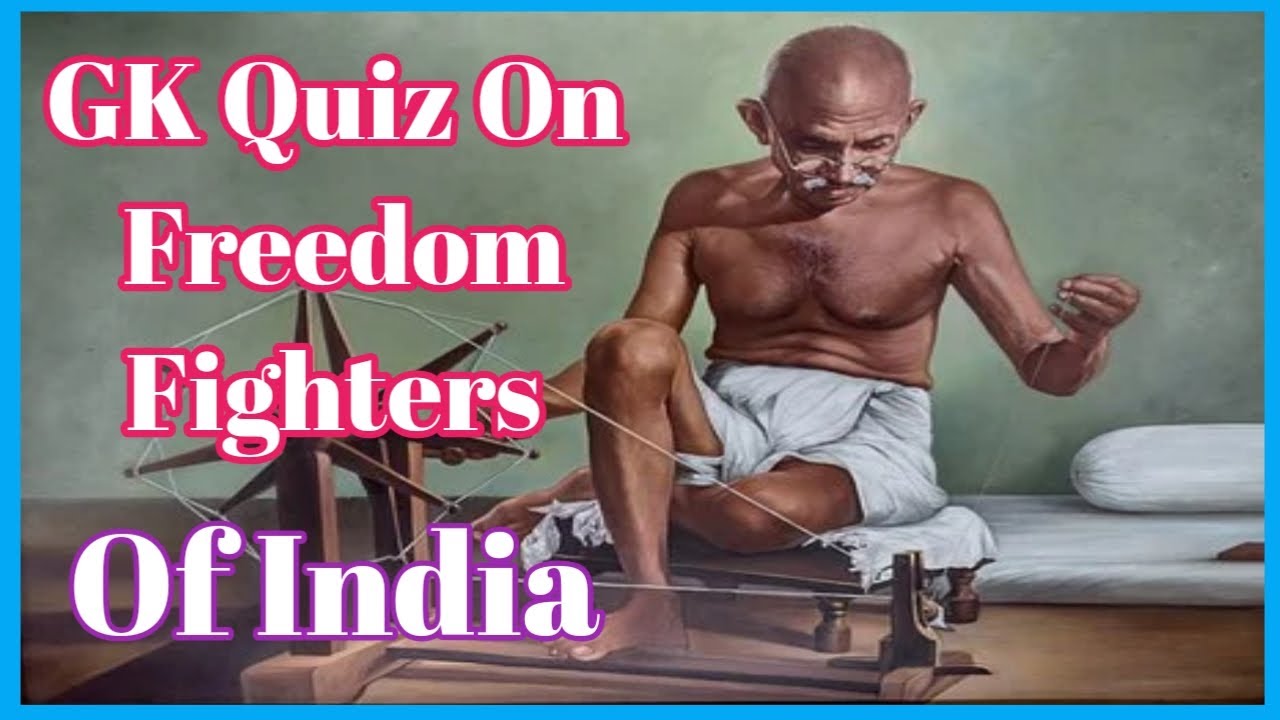 GK Quiz on Freedom Fighters Of India. India's Freedom Fighter GK. - YouTube