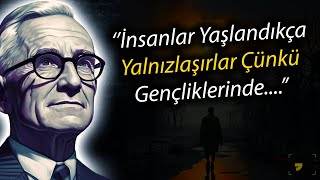 Yaşlanmadan Önce Bu Dersleri Öğrenin ki İleride Pişmanlık Duymayın - Dale Carneige Alıntıları