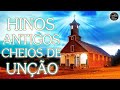 Harpa Cristã - Hinos Antigos Cheios de Unção - Melhores Hinos Antigos