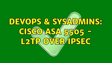 DevOps & SysAdmins: Cisco ASA 5505 - L2TP over IPsec