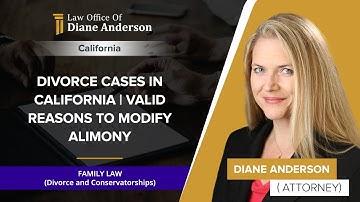 Divorce Cases In California | Valid Reasons To Modify Alimony | Diane Anderson