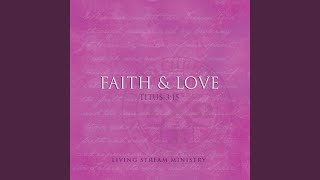 Video thumbnail of "Living Stream MInistry - Faith and Love"