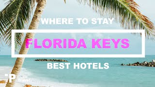 FLORIDA KEYS: Top 5 Places to Stay in The Florida Keys (Hotels &amp; Resorts!)