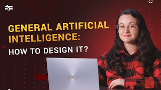 General Artificial Intelligence How To Design It? Yulia Gavrilova