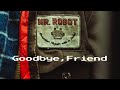 Goodbye Friend MR ROBOT Goodbye Friend MR ROBOT