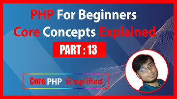 PHP for Beginners: Core Concepts Explained | Part : 13 | Bond Teach