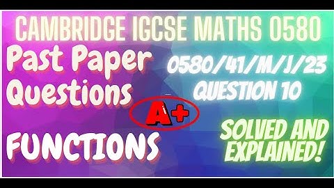 Past Paper Questions on Functions - Cambridge IGCSE Math 0580 Full Solved and Explained!! A*!!