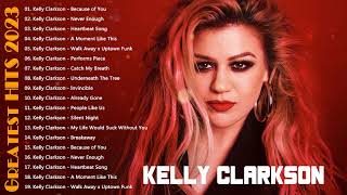 💝 Kelly Clarkson Greatest Hits Full Album | Kelly Clarkson Best Song Ever All Time