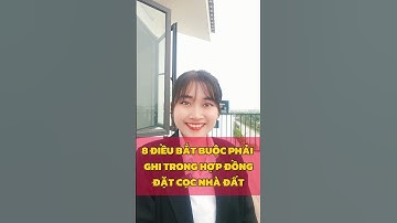 8 Điều Bắt Buộc Phải Ghi Trong Hợp Đồng Đặt Cọc Nhà Đất