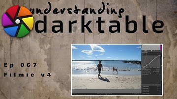 darktable ep 067 - Filmic v4