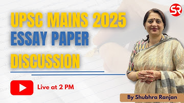 UPSC Mains 2025 Essay Paper Discussion | Complete Analysis & Approach | Shubhra Ranjan