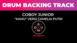 Kamu - Coboy Junior Versi Camela Putri | No Drum | Drumless|Drum Backing Track|Tanpa Drum|Minus Drum
