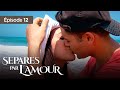 Spars par lamour  ep 12  entre amour et  trahison  srie complte en franais