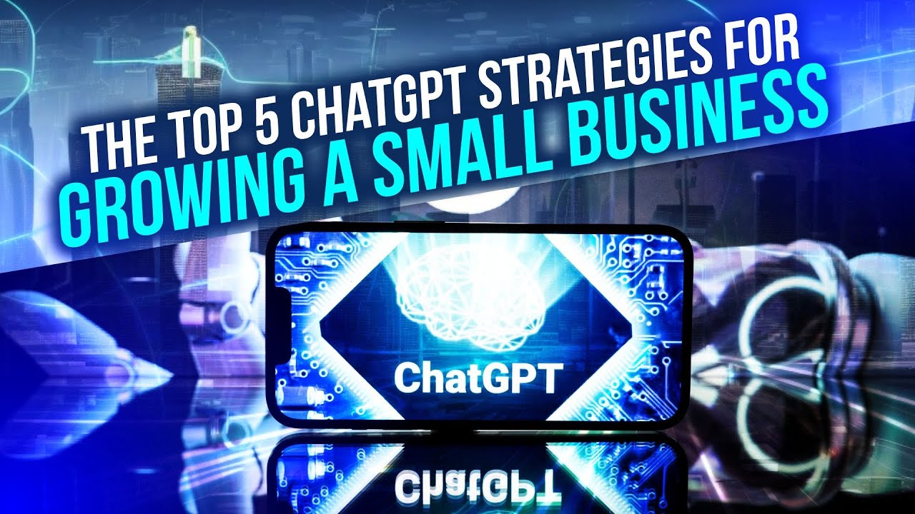 ️ The Top 5 ChatGPT Strategies For Growing a Small Business - YouTube