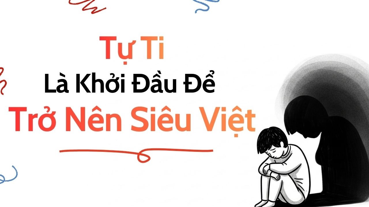 Tự Ti Không Phải Điểm Yếu – Nó Là Dấu Hiệu Bạn Sắp Bước Sang Phiên Bản Tốt Hơn