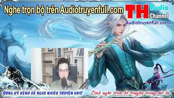 Người Khác Luyện Cấp Ta Tu Tiên, Cẩu Đến Đại Thừa Lại Ra Khỏi Núi Audio tập 14 nghe trọn bộ trên aud