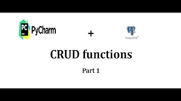 Implementing CRUD functions with PyCharm and PostgreSQL Part 1