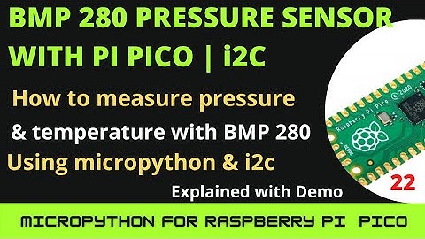BMP-280 pressure, altitude & temperature sensor with the raspberry Pi pico | Barometer | Micropython