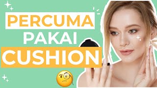 Kesalahan Menggunakan Cushion Bikin Makeup GAGAL FLAWLESS!