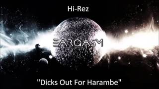 Hi-Rez- Dicks Out For Harambe