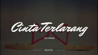 Cinta Terlarang - The Virgin (Speed Up Version)