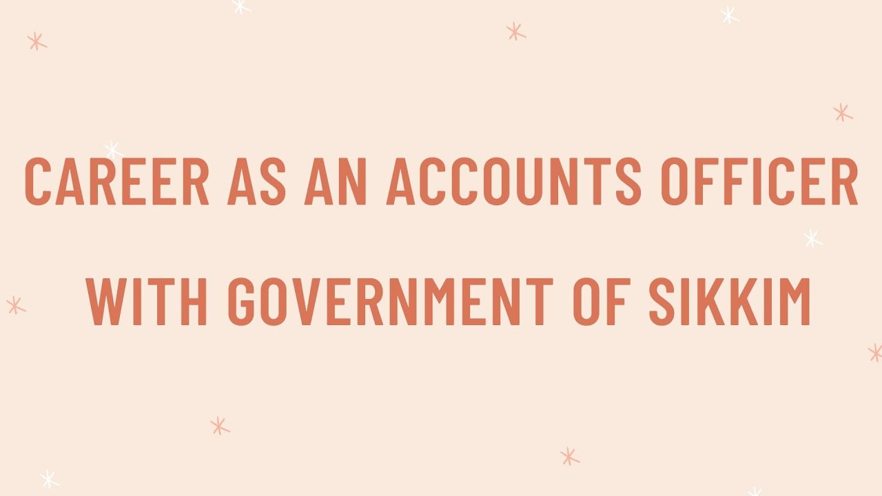 Career as an Accounts Officer with Government of Sikkim