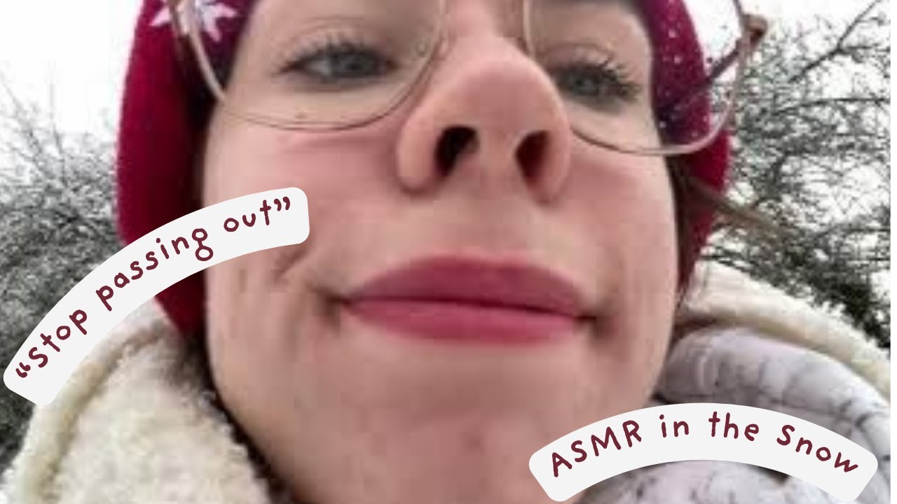 ASMR but we get lost in the snow and you keep passing out