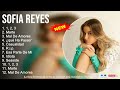 Sofia reyes 2022 mix  grandes xitos sus mejores canciones  1 2 3 marte mal de amores