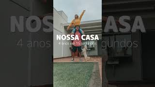 NOSSA CASA - 4 ANOS EM 15 SEGUNDOS | #shorts