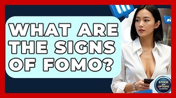 What Are The Signs Of FOMO? - Stock and Options Playbook