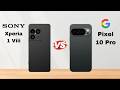 Sony Xperia 1 Viii Vs Google Pixel 10 Pro – Full Specs Comparison
