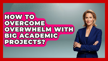 How To Overcome Overwhelm With Big Academic Projects? - Junior Year Jumpstart