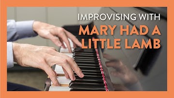 How to Improvise with "Mary Had a Little Lamb"