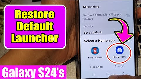 Get Rid of Nova Launcher (or Any Other): Restore Default Launcher on Galaxy S24/S24+/Ultra