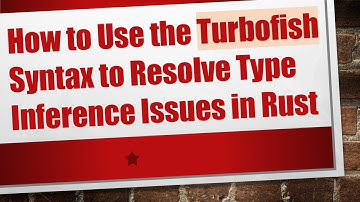 How to Use the Turbofish Syntax to Resolve Type Inference Issues in Rust