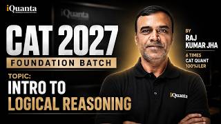 CAT 2027 Foundation Batch | Intro to Logical Reasoning by Raj Kumar Jha | FREE LIVE Class