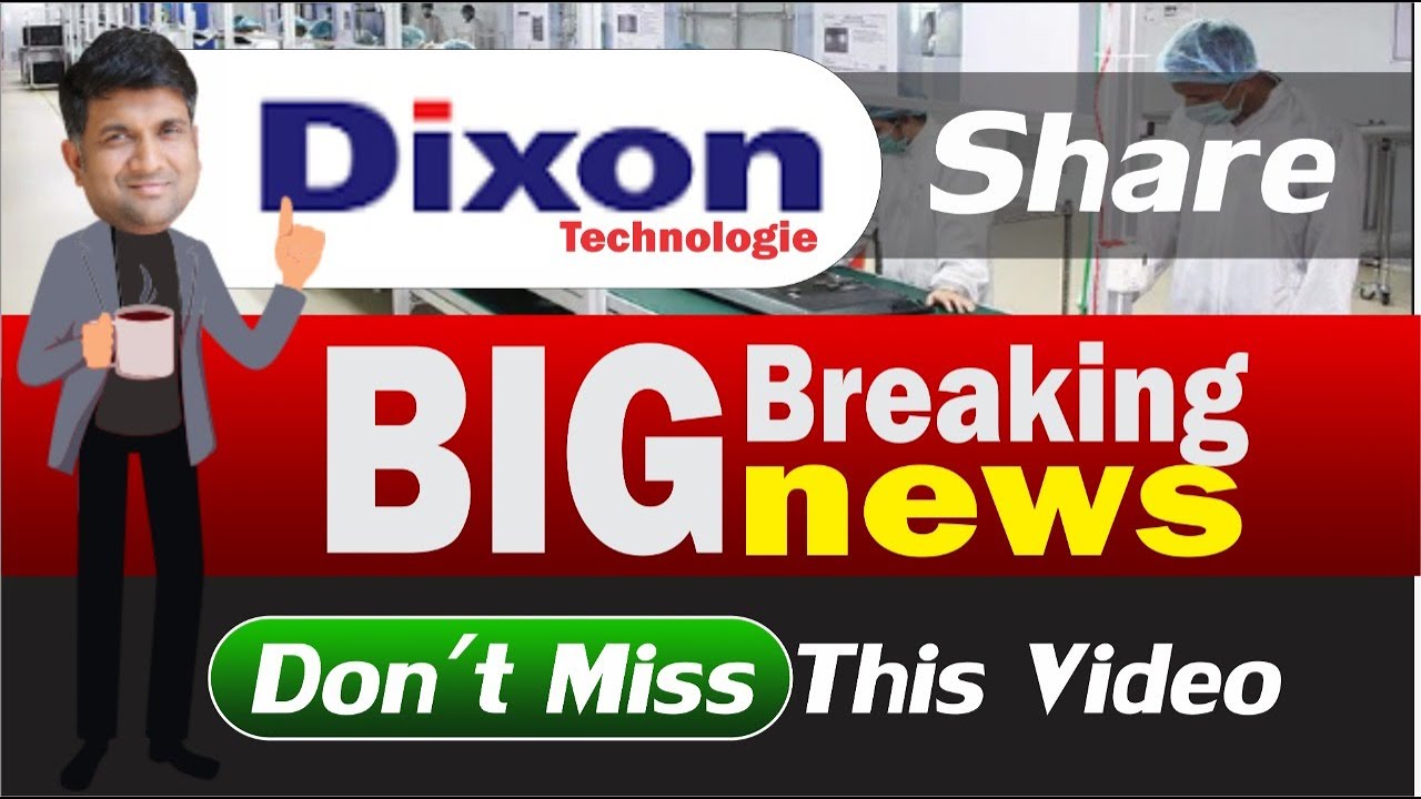Dixon Technologies Share Latest News | Dixon Technologies Share Split 2021 | Dixon Stock Latest News