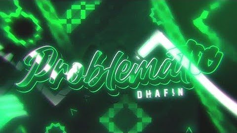(Mobile) Problematic 100% | Dhafin | Geometry Dash