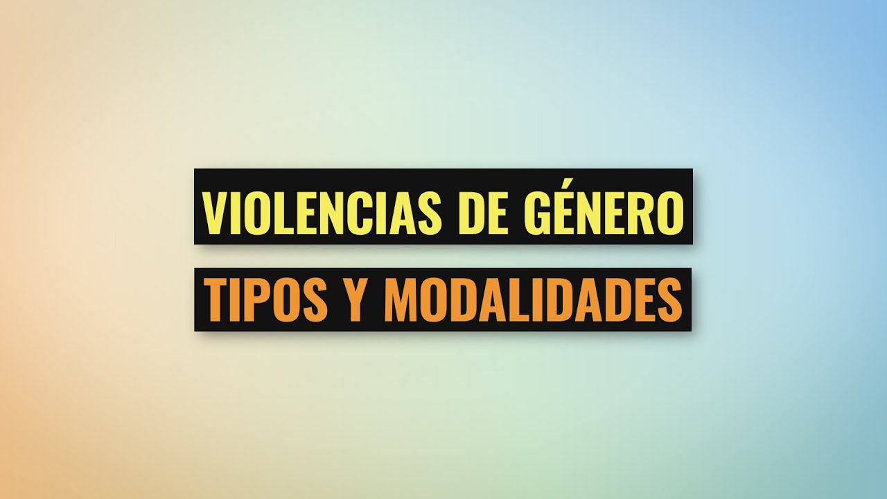 Capacitación Ley Micaela - 2.2 Violencias de género: tipos y modalidades