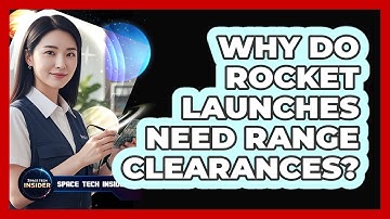 Why Do Rocket Launches Need Range Clearances?