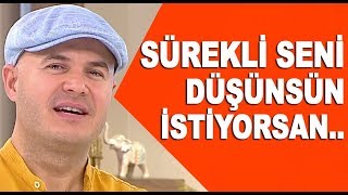 Bir erkeğin sürekli seni düşünmesini nasıl sağlarsın? / Adil Yıldırım açıklıyor