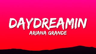 Ariana Grande - Daydreamin&#39; (Lyrics)