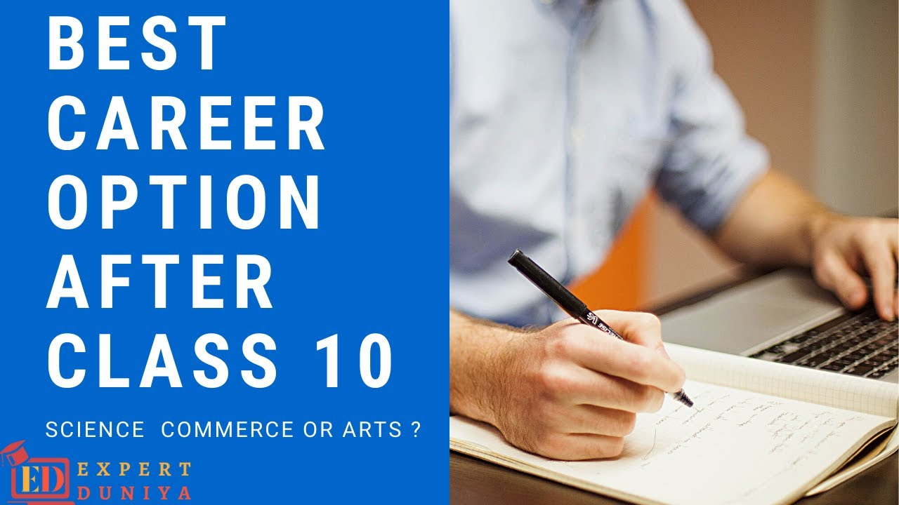 What to do after class 10 ? Best career option in science, commerce or ...