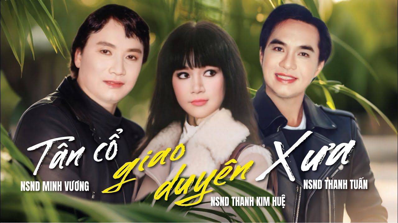 Tân Cổ Giao Duyên Xưa Hội Tụ Giọng Hát Vàng Song Ca Thanh Tuấn, Thanh Kim Huệ, Minh Vương